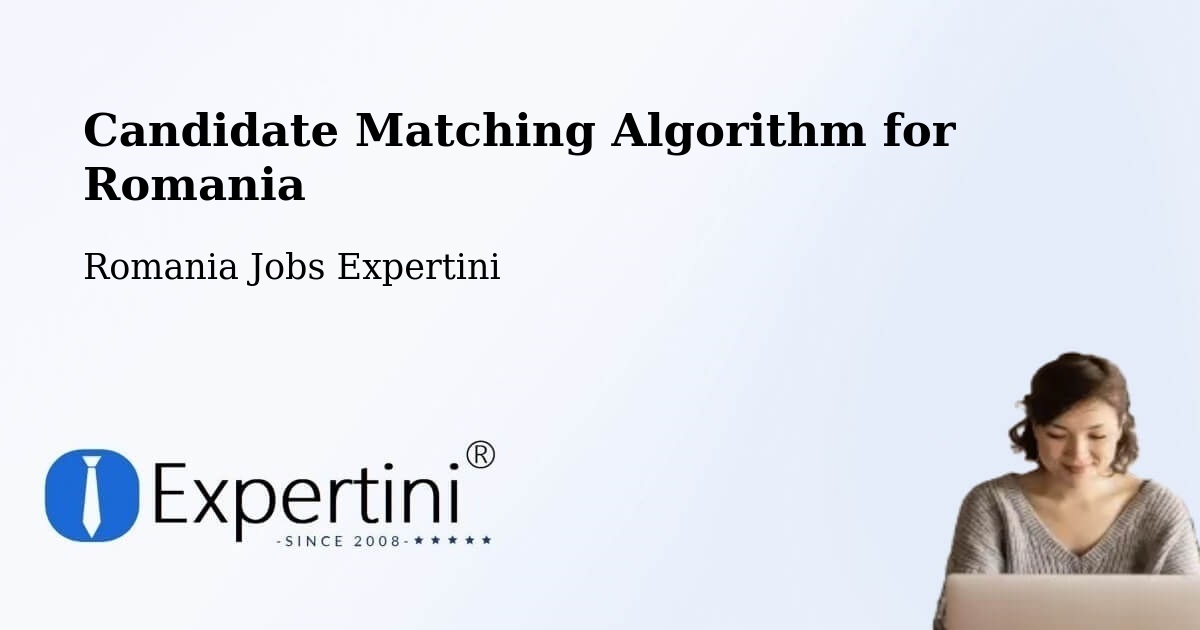 Candidate Matching Algorithm Overview – Piteşti - Romania Jobs Expertini