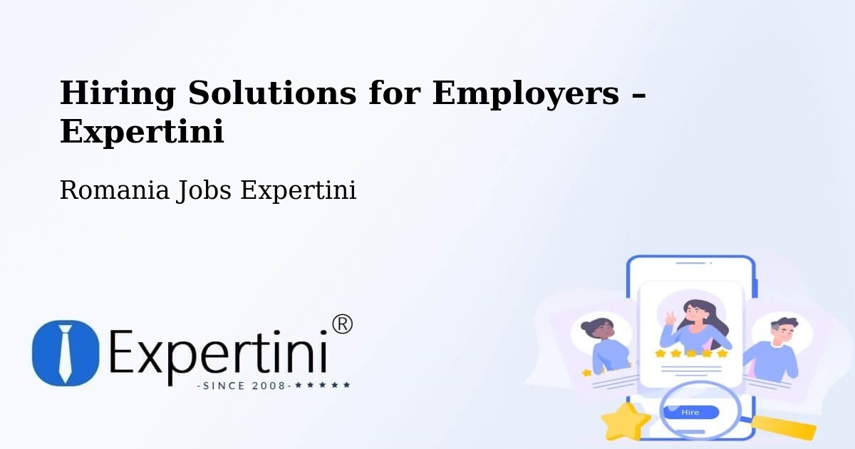 Hiring Solutions for Employers in Piteşti - Piteşti, Romania Jobs Expertini
